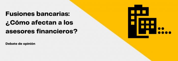 ¿Cómo afectarán las fusiones bancarias a los asesores financieros?